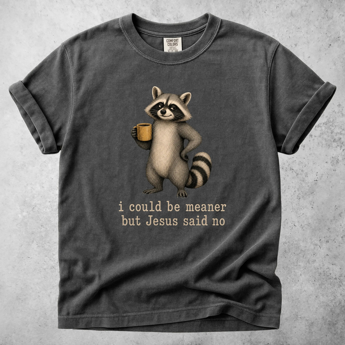Printify T-Shirt Pepper / S I could be meaner but Jesus said no - T-Shirt