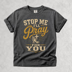 Printify T-Shirt Pepper / S Stop Me I'll Pray for You