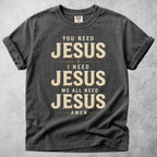 Printify T-Shirt Pepper / S You Need Jesus T-Shirt